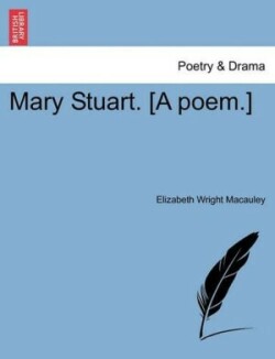 Mary Stuart. [A Poem.] Second Edition