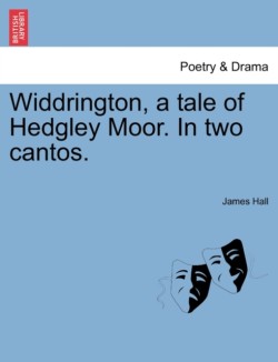 Widdrington, a Tale of Hedgley Moor. in Two Cantos.