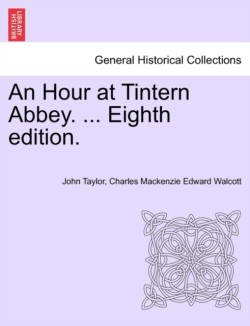 Hour at Tintern Abbey. ... Eighth Edition.