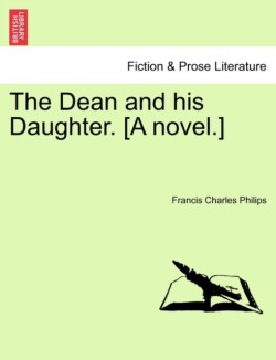 Dean and His Daughter. [A Novel.]