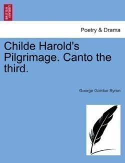 Childe Harold's Pilgrimage. Canto the third.