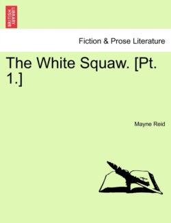 White Squaw. [Pt. 1.]