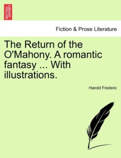 Return of the O'Mahony. a Romantic Fantasy ... with Illustrations.