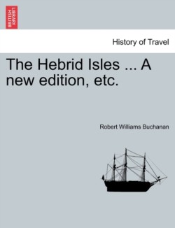 Hebrid Isles ... a New Edition, Etc.