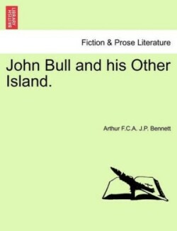 John Bull and His Other Island, Vol. I