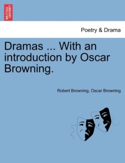 Dramas ... With an introduction by Oscar Browning.