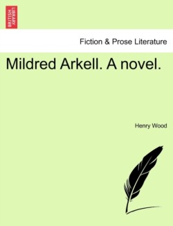 Mildred Arkell. A novel.