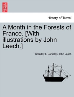 Month in the Forests of France. [With illustrations by John Leech.]