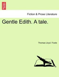 Gentle Edith. A tale.