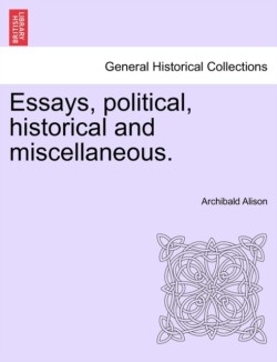 Essays, political, historical and miscellaneous.