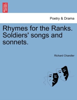 Rhymes for the Ranks. Soldiers' Songs and Sonnets.