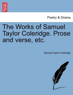 Works of Samuel Taylor Coleridge. Prose and verse, etc.