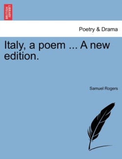 Italy, a Poem ... a New Edition.