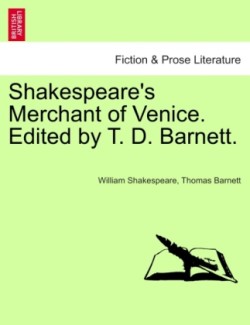 Shakespeare's Merchant of Venice. Edited by T. D. Barnett.