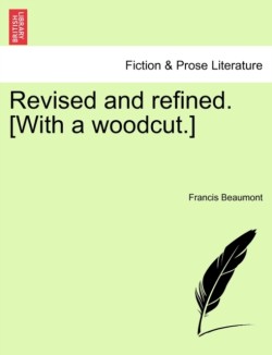 Revised and Refined. [With a Woodcut.]