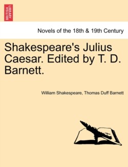 Shakespeare's Julius Caesar. Edited by T. D. Barnett.