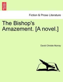 Bishop's Amazement. [A Novel.]