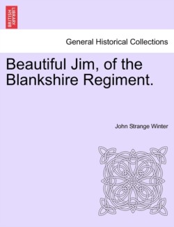 Beautiful Jim, of the Blankshire Regiment.