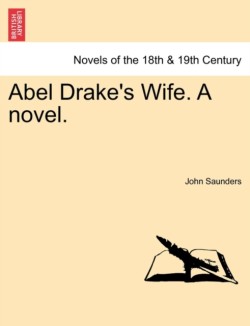 Abel Drake's Wife. a Novel.