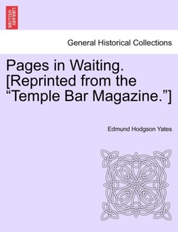 Pages in Waiting. [Reprinted from the Temple Bar Magazine.]