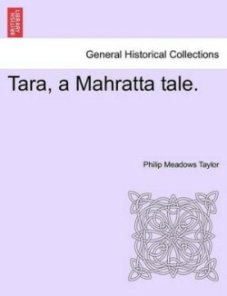 Tara, a Mahratta Tale. Vol. III.