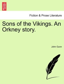 Sons of the Vikings. an Orkney Story.