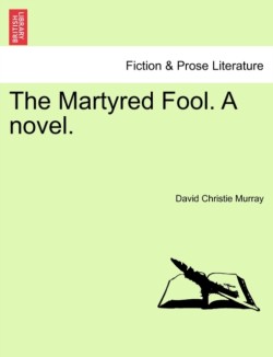 Martyred Fool. a Novel.