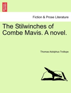 Stilwinches of Combe Mavis. a Novel.