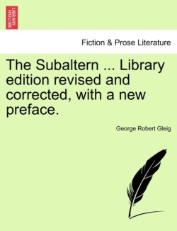 Subaltern ... Library Edition Revised and Corrected, with a New Preface.