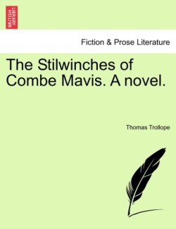 Stilwinches of Combe Mavis. a Novel.