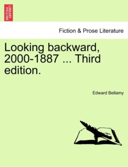 Looking Backward, 2000-1887 ... Third Edition.