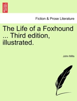 Life of a Foxhound ... Third Edition, Illustrated.