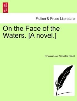 On the Face of the Waters. [A Novel.]