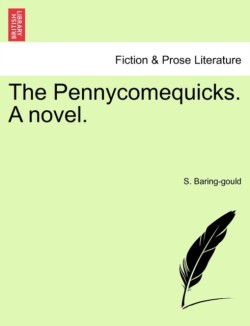 Pennycomequicks. A novel.