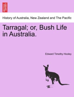 Tarragal; Or, Bush Life in Australia.
