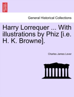 Harry Lorrequer ... with Illustrations by Phiz [I.E. H. K. Browne].