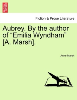 Aubrey. By the author of "Emilia Wyndham" [A. Marsh].
