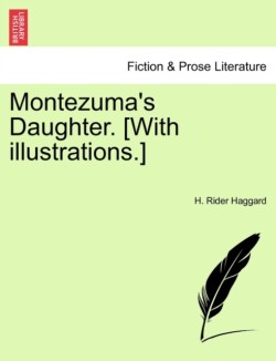 Montezuma's Daughter. [With Illustrations.]