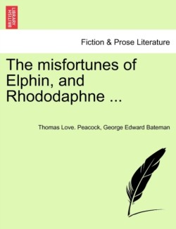 Misfortunes of Elphin, and Rhododaphne ...