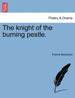 Knight of the Burning Pestle.