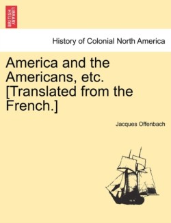 America and the Americans, Etc. [Translated from the French.]