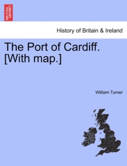 Port of Cardiff. [With Map.]