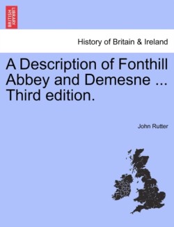 Description of Fonthill Abbey and Demesne ... Third Edition. Sixth Edition