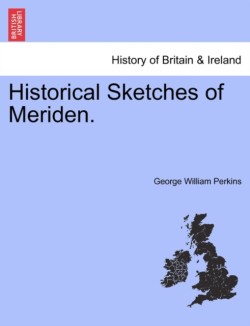 Historical Sketches of Meriden.