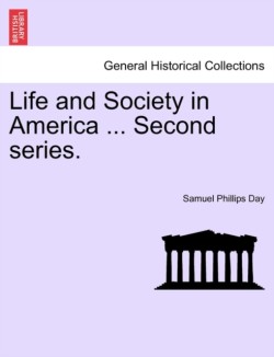 Life and Society in America ... Second Series.