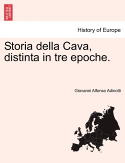 Storia Della Cava, Distinta in Tre Epoche.