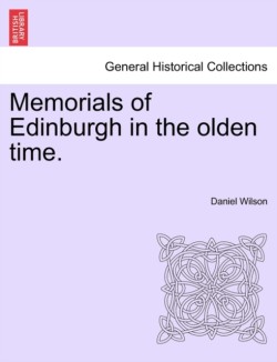 Memorials of Edinburgh in the olden time.