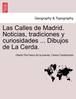 Calles de Madrid. Noticias, tradiciones y curiosidades ... Dibujos de La Cerda.