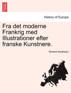 Fra Det Moderne Frankrig Med Illustrationer Efter Franske Kunstnere.