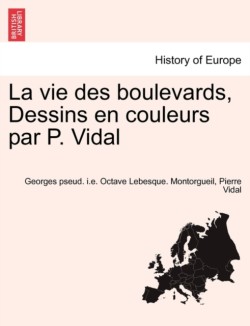 Vie Des Boulevards, Dessins En Couleurs Par P. Vidal